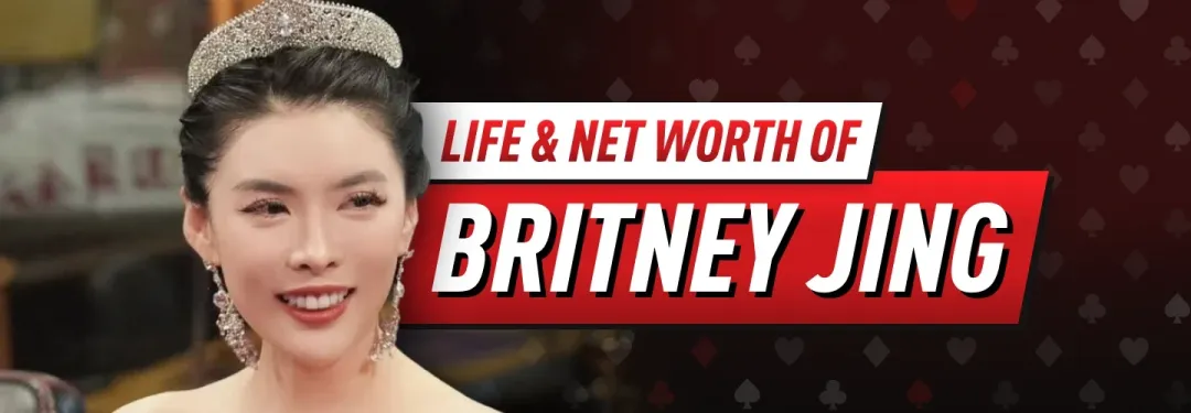 【WPT扑克】All in姐Britney Jing：扑克圈最火神秘女玩家！2026身价、生涯与WSOP争议全解析